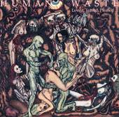 Human Waste (GER-1) : Loved, Teased, Pleased...